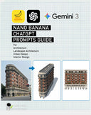 The Ultimate Nano Banana AI Prompt Guide for Architecture, Landscape, Urban, and Interior Design